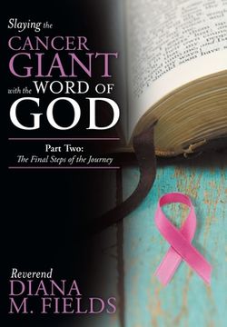 portada Slaying the Cancer Giant with the Word of God: Part Two: the Final Steps of the Journey