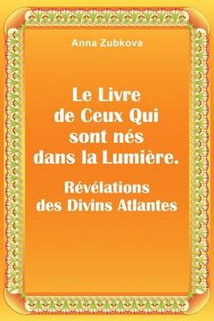 portada Le Livre de Ceux qui sont nés dans la Lumière. Révélations des Divins Atlantes (in French)