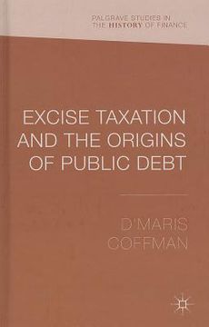 portada Excise Taxation and the Origins of Public Debt (en Inglés)