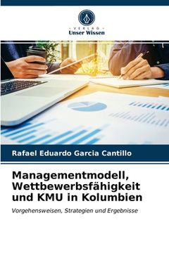portada Managementmodell, Wettbewerbsfähigkeit und KMU in Kolumbien (en Alemán)
