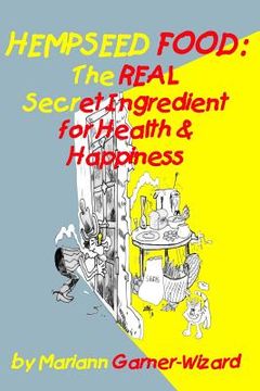 portada Hempseed Food: The REAL Secret Ingredient for Health & Happiness (in English)