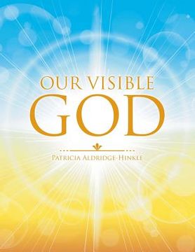 portada Our Visible God (en Inglés)