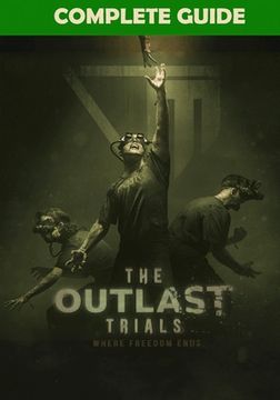 The Outlast Trials Complete Guide: Tips, Tricks, Strategies, Cheats, Hints and More! (en Inglés)