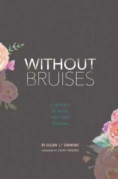 portada Without Bruises: A Journey to Hope, Help and Healing (en Inglés)