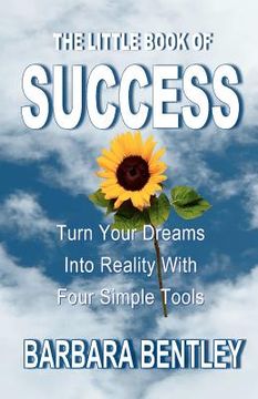 portada the little book of success: turn your dreams into reality with four simple tools (en Inglés)
