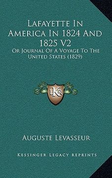 portada lafayette in america in 1824 and 1825 v2: or journal of a voyage to the united states (1829) (en Inglés)