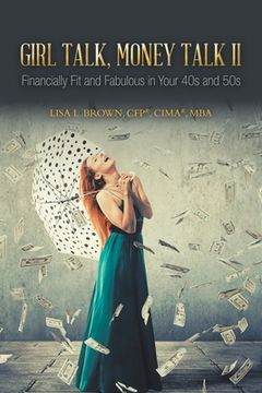 portada Girl Talk, Money Talk II: Financially Fit and Fabulous in your 40s and 50s (en Inglés)