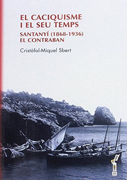 portada El caciquisme I el seu temps: santanyi (1868-1936) : el contraban