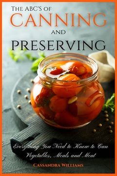 portada The ABC'S of Canning and Preserving: Everything You Need to Know to Can Vegetables, Meals and Meats 
