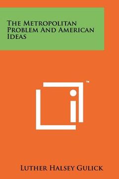 portada the metropolitan problem and american ideas (in English)