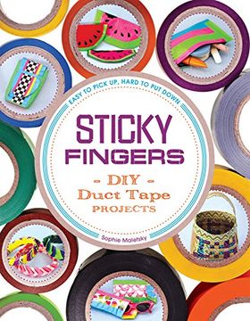 portada Sticky Fingers: DIY Duct Tape Projects - Easy to Pick Up, Hard to Put Down