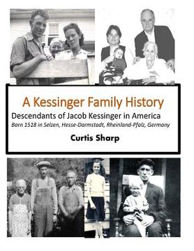 portada A Kessinger Family History: Descendants of Jacob Kessinger in America (en Inglés)