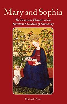 portada Mary and Sophia: The Feminine Element in the Spiritual Evolution of Humanity (en Inglés)