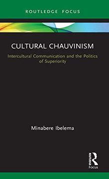 portada Cultural Chauvinism: Intercultural Communication and the Politics of Superiority (Routledge Focus on Media and Cultural Studies) 