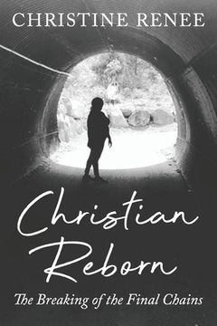 portada Christian Reborn: The Breaking of the Final Chains (en Inglés)