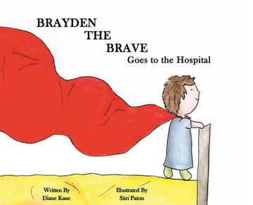 portada Brayden the Brave Goes to the Hospital (en Inglés)