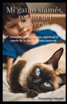 portada Mi gatito siamés, regalo del universo.: Descubre el crecimiento espiritual a través de la huella de una mascota.