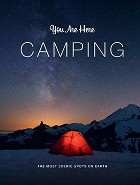 portada You are Here: Camping: The Most Scenic Spots on Earth (en Inglés)