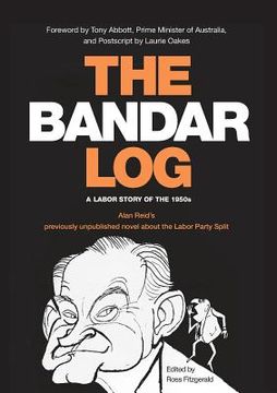 portada The Bandar-Log: A Labor Story of the 1950s Alan Reid's previously unpublished novel about the Labor Split (en Inglés)
