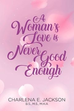 portada A Woman's Love Is Never Good Enough: Volume 1 (en Inglés)