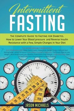 portada Intermittent Fasting: The Complete Guide to Fasting for Diabetes - How to Lower Your Blood pressure and Reverse Insulin Resistance with a Fe 
