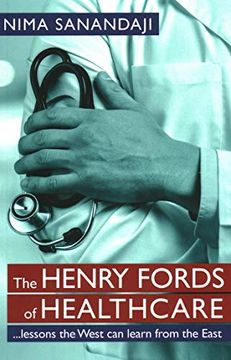 portada The Henry Fords of Healthcar: …Lessons the West can Learn From the East (en Inglés)
