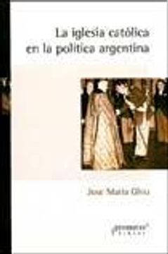 portada La Iglesia Catolica en la Politica Argentina
