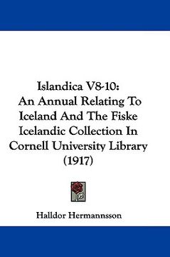 portada islandica v8-10: an annual relating to iceland and the fiske icelandic collection in cornell university library (1917) (en Inglés)