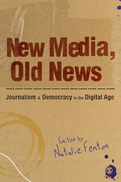portada New Media, old News: Journalism and Democracy in the Digital age (en Inglés)