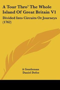 portada a tour thro' the whole island of great britain v1: divided into circuits or journeys (1762) (en Inglés)