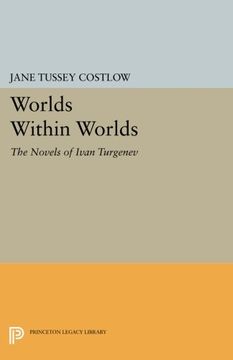 portada Worlds Within Worlds: The Novels of Ivan Turgenev (Princeton Legacy Library) (in English)