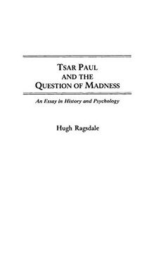portada Tsar Paul and the Question of Madness: An Essay in History and Psychology (Contributions to the Study of World History) (en Inglés)