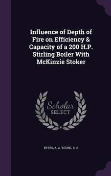 portada Influence of Depth of Fire on Efficiency & Capacity of a 200 H.P. Stirling Boiler With McKinzie Stoker