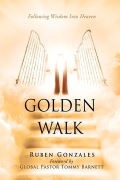 portada Golden Walk: Following Wisdom Into Heaven (en Inglés)