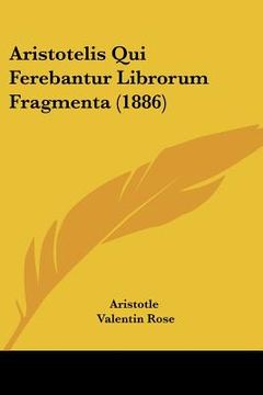 portada Aristotelis Qui Ferebantur Librorum Fragmenta (1886) (in Latin)