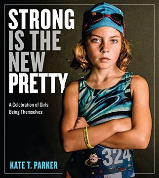portada Strong Is the New Pretty: A Celebration of Girls Being Themselves