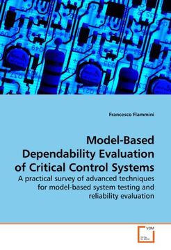 portada Model-Based Dependability Evaluation of Critical Control Systems: A practical survey of advanced techniques for model-based system testing and reliability evaluation