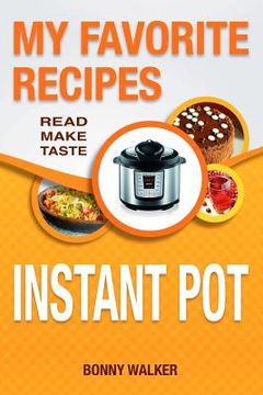 portada Instant POT Cookbook: My Favorite Instant POT Recipes: Your Pressure Cooker Recipes - Read Make Taste! (black and white edition) (en Inglés)