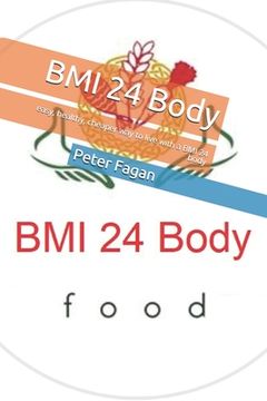 portada BMI 24 Body: easy, healthy, cheaper way to live with a BMI 24 body (en Inglés)