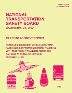 portada Railroad Accident Report: Rear-End Collision of National Railroad Passenger Corporation Train P286 with CSXT Freight Train Q620 on the CSX railr (en Inglés)