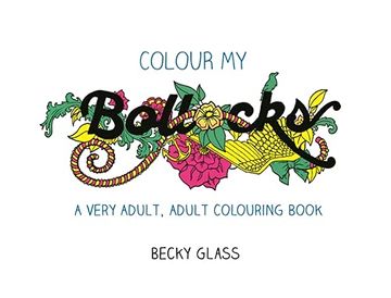 portada Colour my Bollocks: An Adult Colouring Book for Uncertain Times (in English)