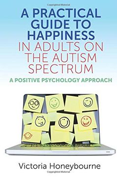 portada A Practical Guide to Happiness in Adults on the Autism Spectrum: A Positive Psychology Approach (en Inglés)