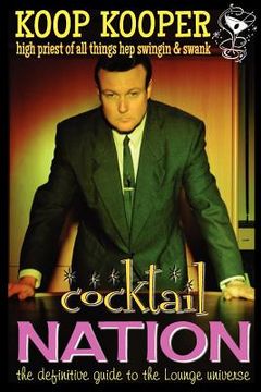 portada cocktail nation - the definitive guide to the lounge universe (in English)