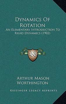 portada dynamics of rotation: an elementary introduction to rigid dynamics (1902) (en Inglés)