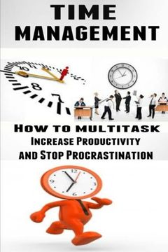 portada Time Management: How to Multitask, Improve Productivity and Stop Procrastination