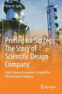 portada Primed for Success: The Story of Scientific Design Company: How Chemical Engineers Created the Petrochemical Industry (en Inglés)