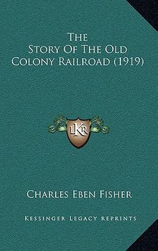 portada the story of the old colony railroad (1919) (en Inglés)