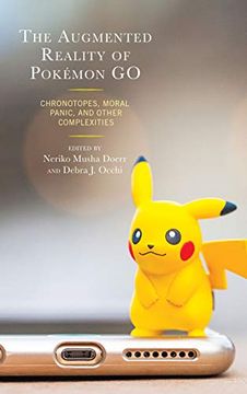 portada The Augmented Reality of Pokémon go: Chronotopes, Moral Panic, and Other Complexities (en Inglés)