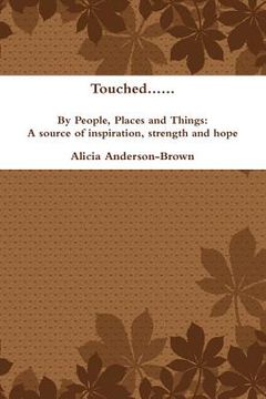 portada touched......by people, places and things: a source of inspiration, strength and hope (en Inglés)