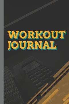 portada Workout Journal: 100 Pages for Track Exercise, Reps, Weight, Sets, Measurements and Notes (in English)